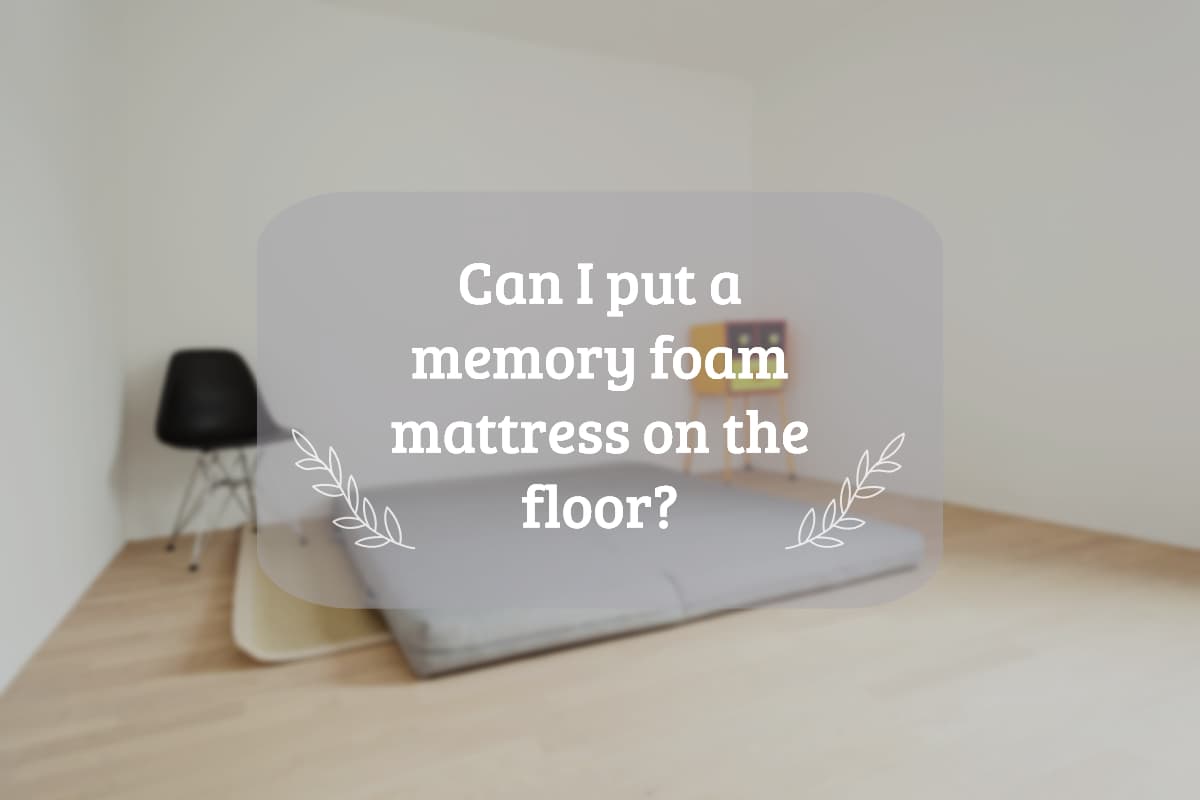 Can I put a memory foam mattress on the floor? Higheye.ca