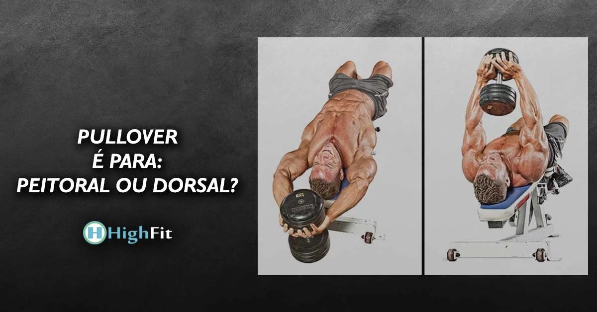 PullOver é para peitoral ou dorsal? HighFit