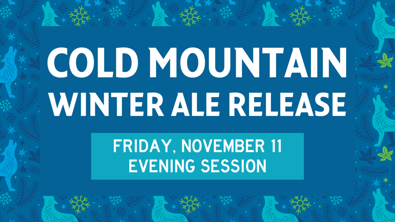 Cold Mountain Winter Ale Release Friday Night Celebration Session