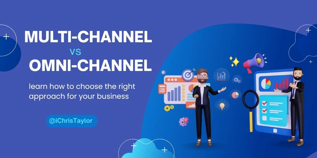 MultiChannel vs. OmniChannel Marketing Explained
