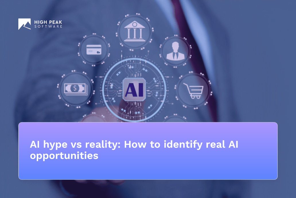 AI hype vs reality How to identify real AI opportunities High Peak(09)