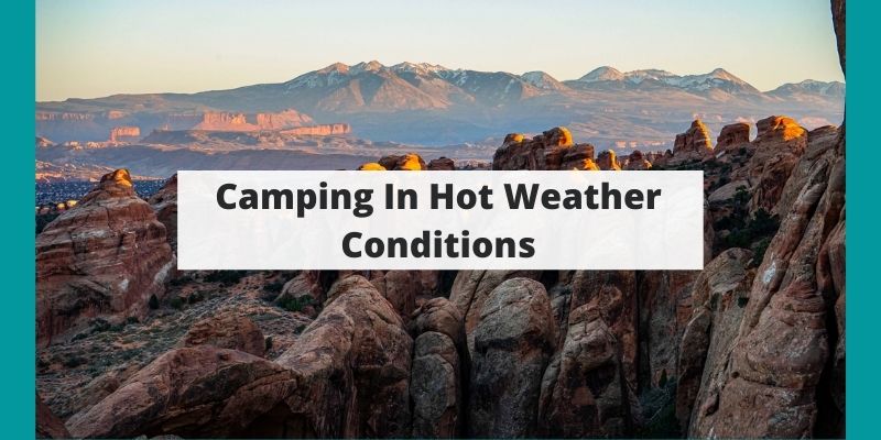 Camping In Hot Weather - Staying Cool & Comfortable In The Summer
