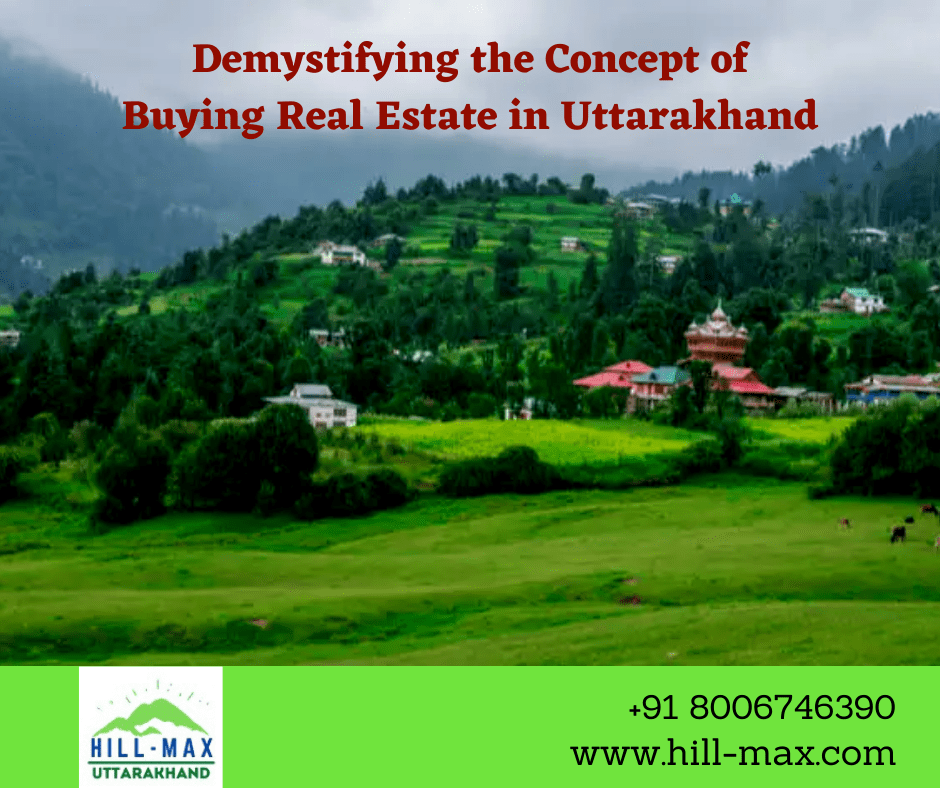 Demystifying the Concept of Buying Real Estate in Uttarakhand HillMax