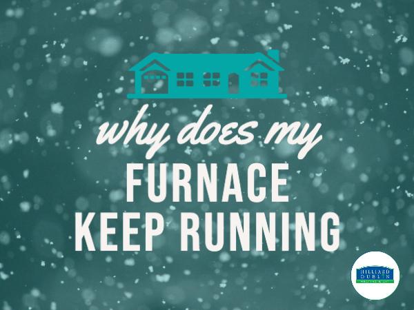 Why Does My Furnace Keep Running? Hilliard Dublin Heating & Air