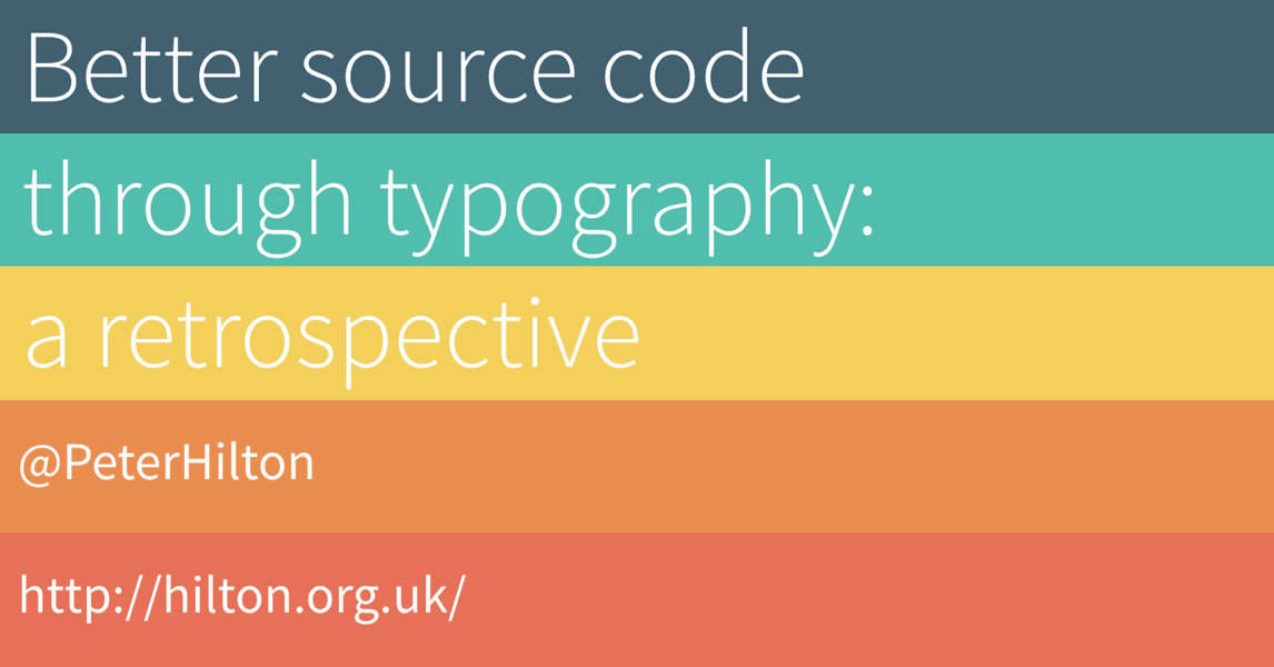 Better source code through typography Peter Hilton