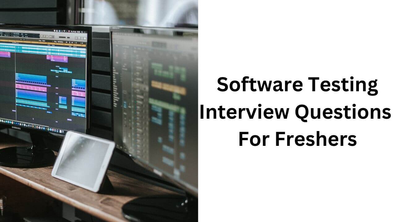 Best Software testing interview questions and answers for freshers 2022