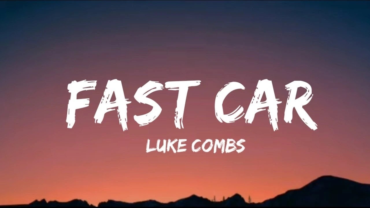 Luke Combs Fast Car Lyrics