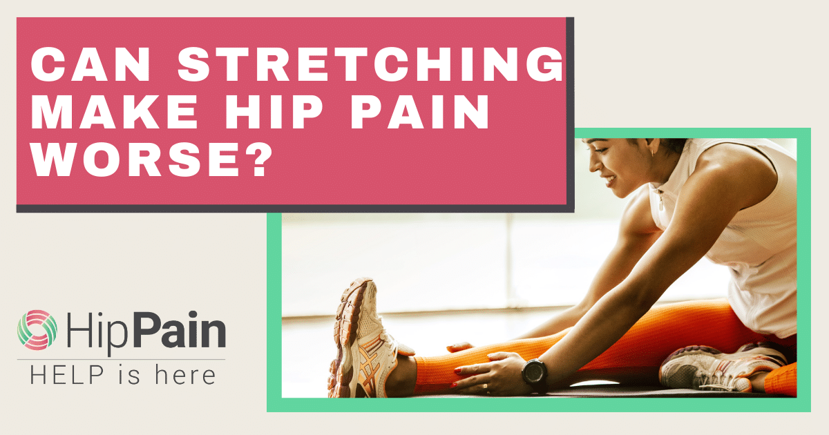 Can Stretching Make Hip Pain Worse