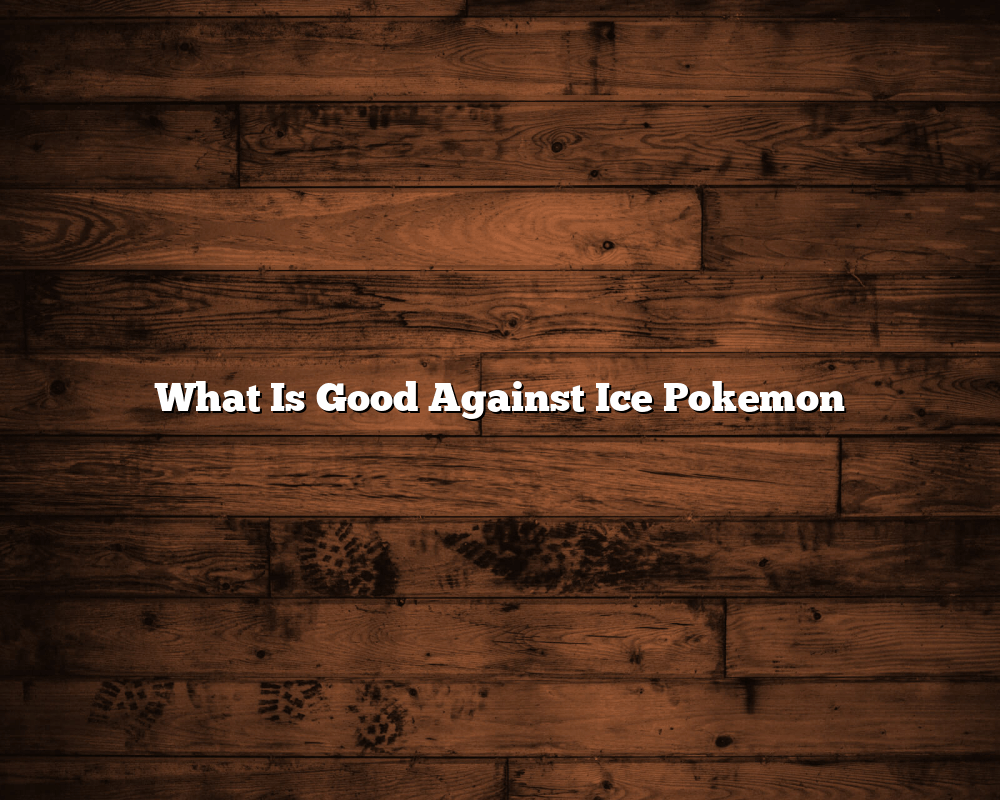 What Is Good Against Ice Pokemon October 2023 HippyCase
