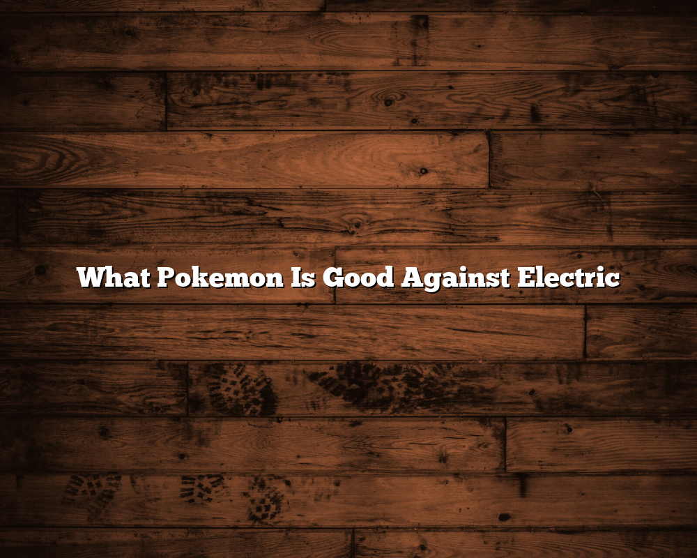 What Pokemon Is Good Against Electric November 2023 HippyCase