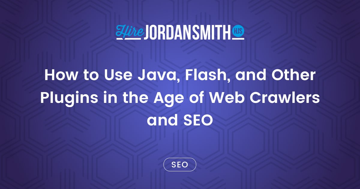How to Use Java, Flash, and Other Plugins in the Age of  Crawlers