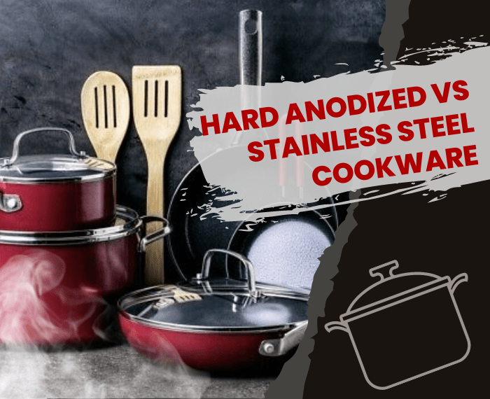 Hard Anodized Vs Stainless Steel Cookware Find Out What Is Better