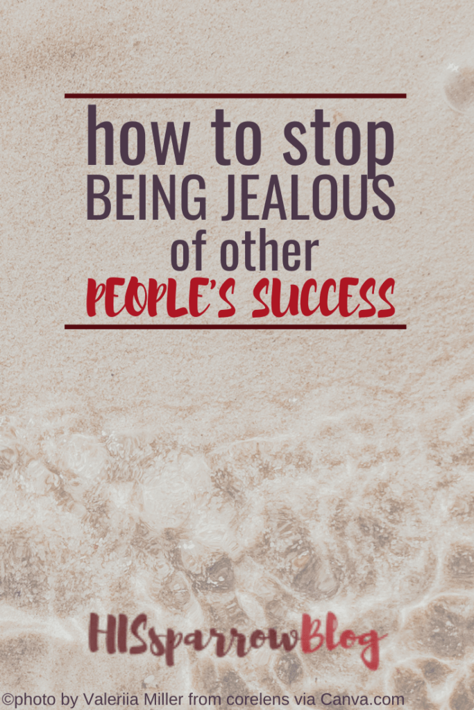 How To Stop Being Jealous of Other People HISsparrowBlog