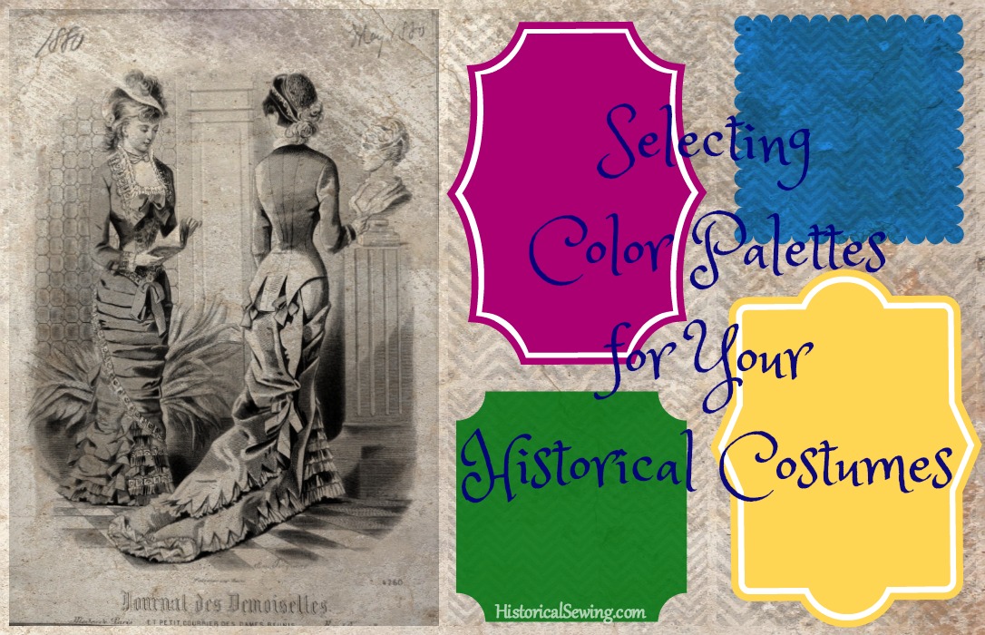 Selecting Color Palettes for Your Historical Costumes Historical Sewing