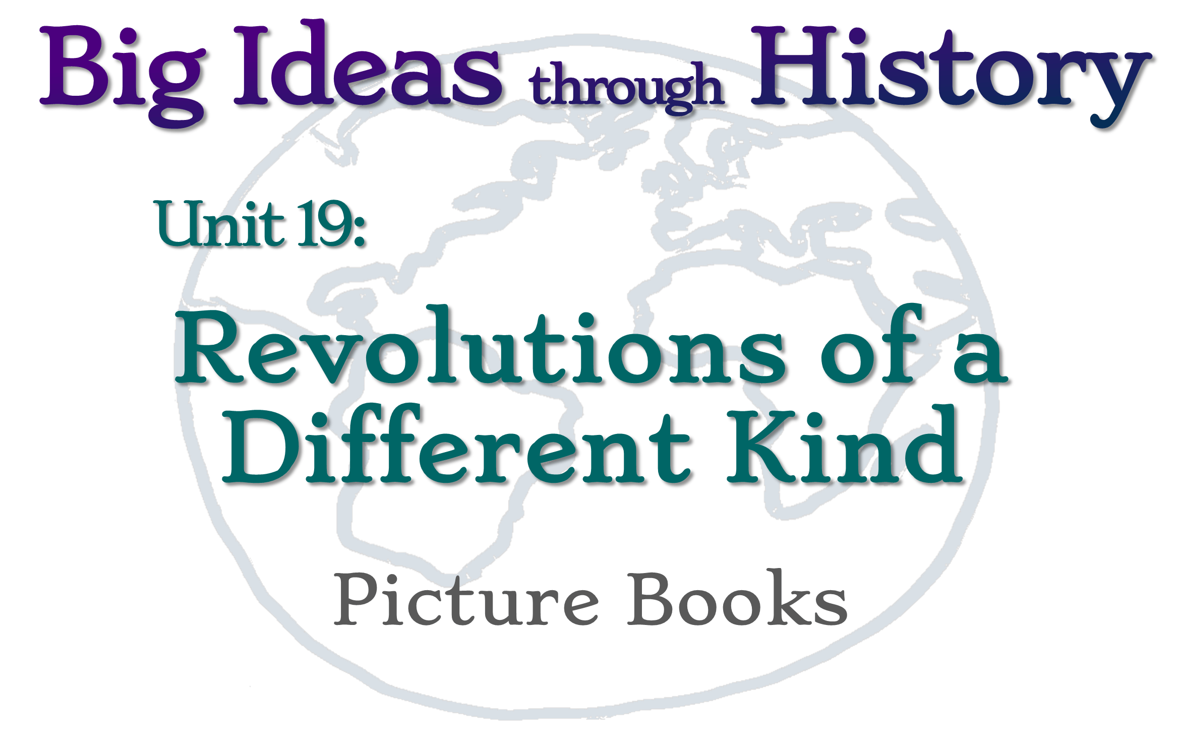 Unit 19: Revolutions of a Different Kind Picture Books - Big Ideas ...