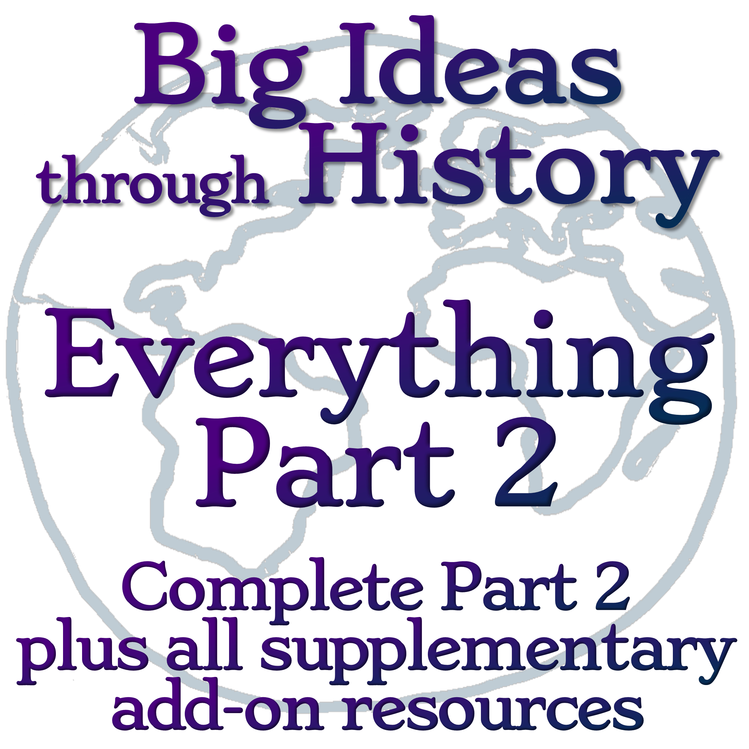 Everything Part 2 - Big Ideas through History