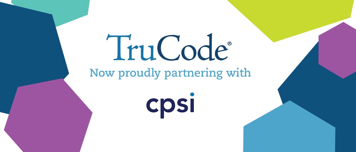 TruCode and CPSI Partner to Improve Workflow and Coding Accuracy HIT Consultant