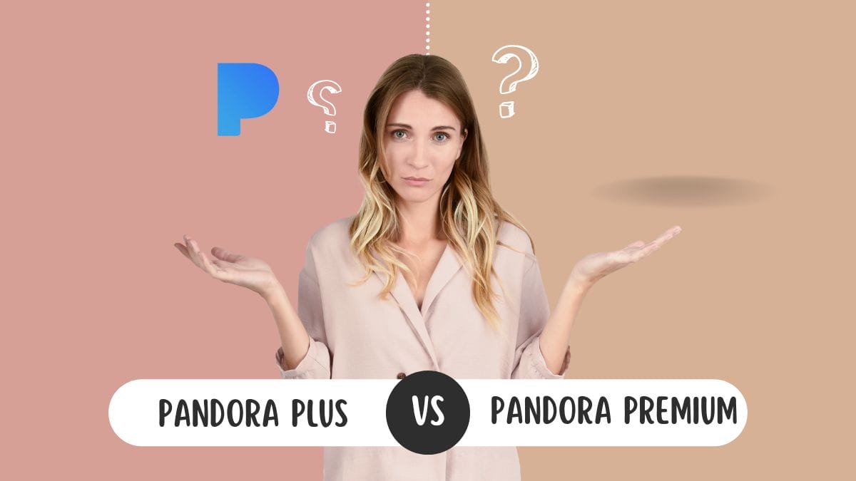 Pandora Plus vs Premium Detailed Comparison [2023]