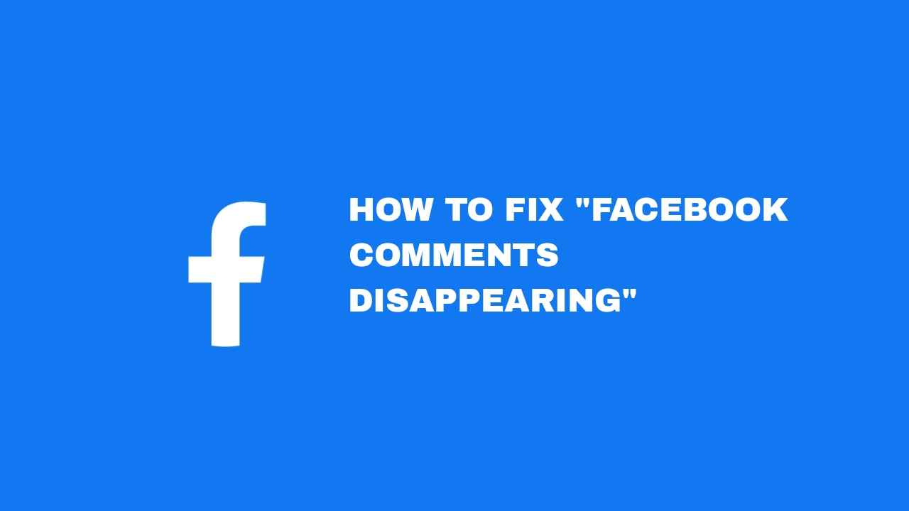 10 Reasons Why Facebook Comments Are Disappearing? Learn How to Fix