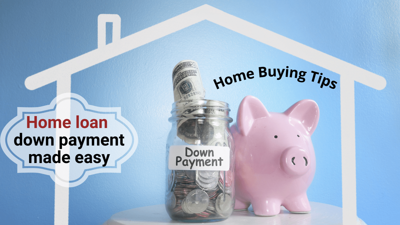 Home loan down payment made easy HM