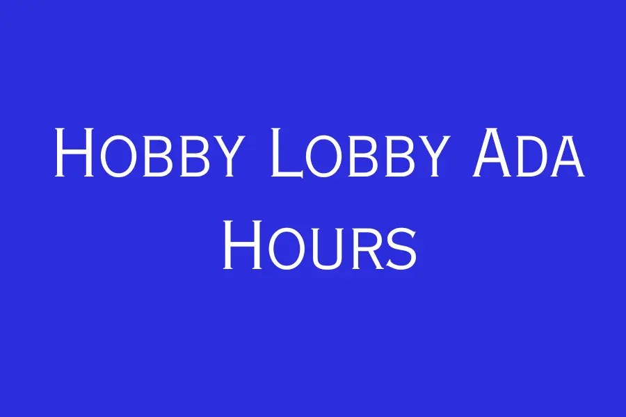 Hobby Lobby Ada Hours, OK, Arlington Center 806