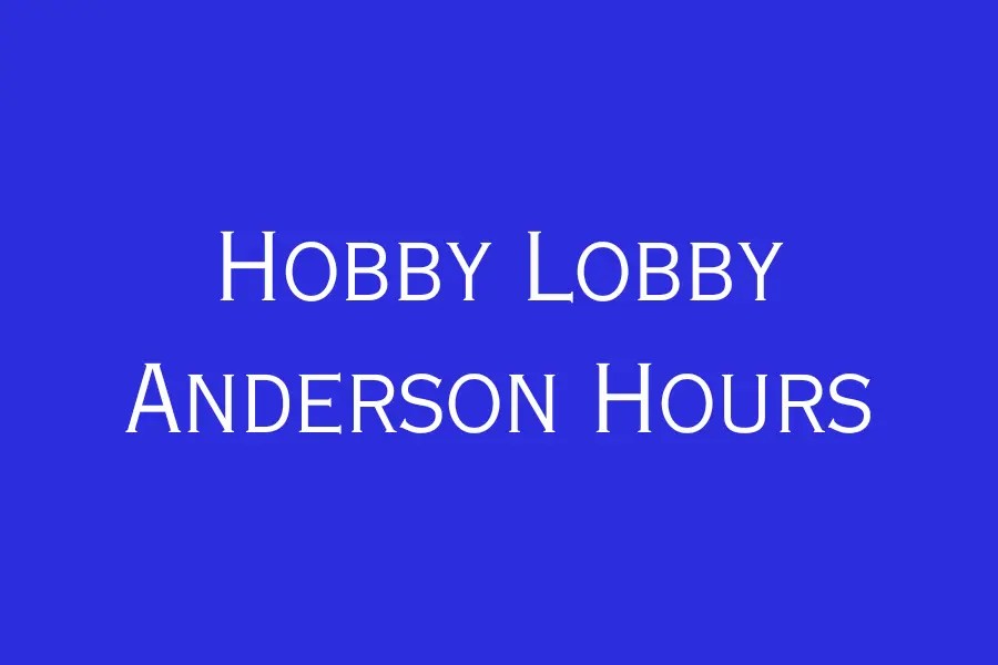 Hobby Lobby Anderson Hours, IN, S Scatterfield Rd 4350