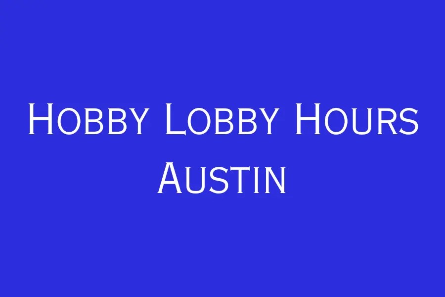 Hobby Lobby Hours Austin, MN, 18th Ave NW 1701