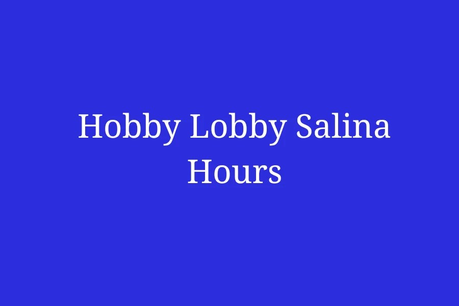 Hobby Lobby Salina Hours, KS, S 9th St 2450