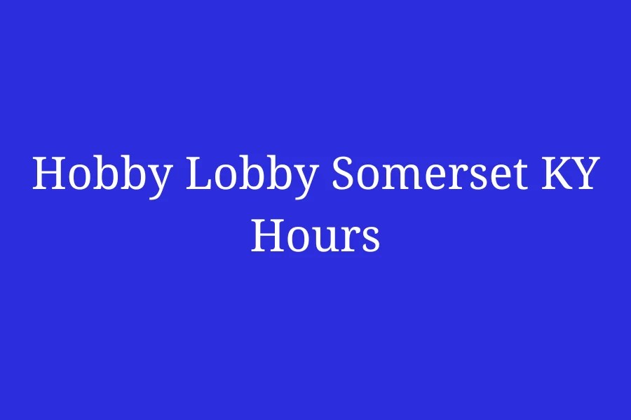 Hobby Lobby Somerset KY Hours, S Hwy 27 2835