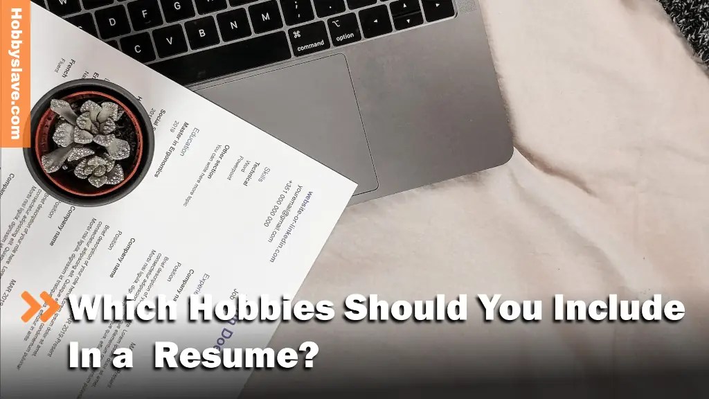12 Best Hobbies for Your Resume (And Why You Should Have Them) HobbySlave