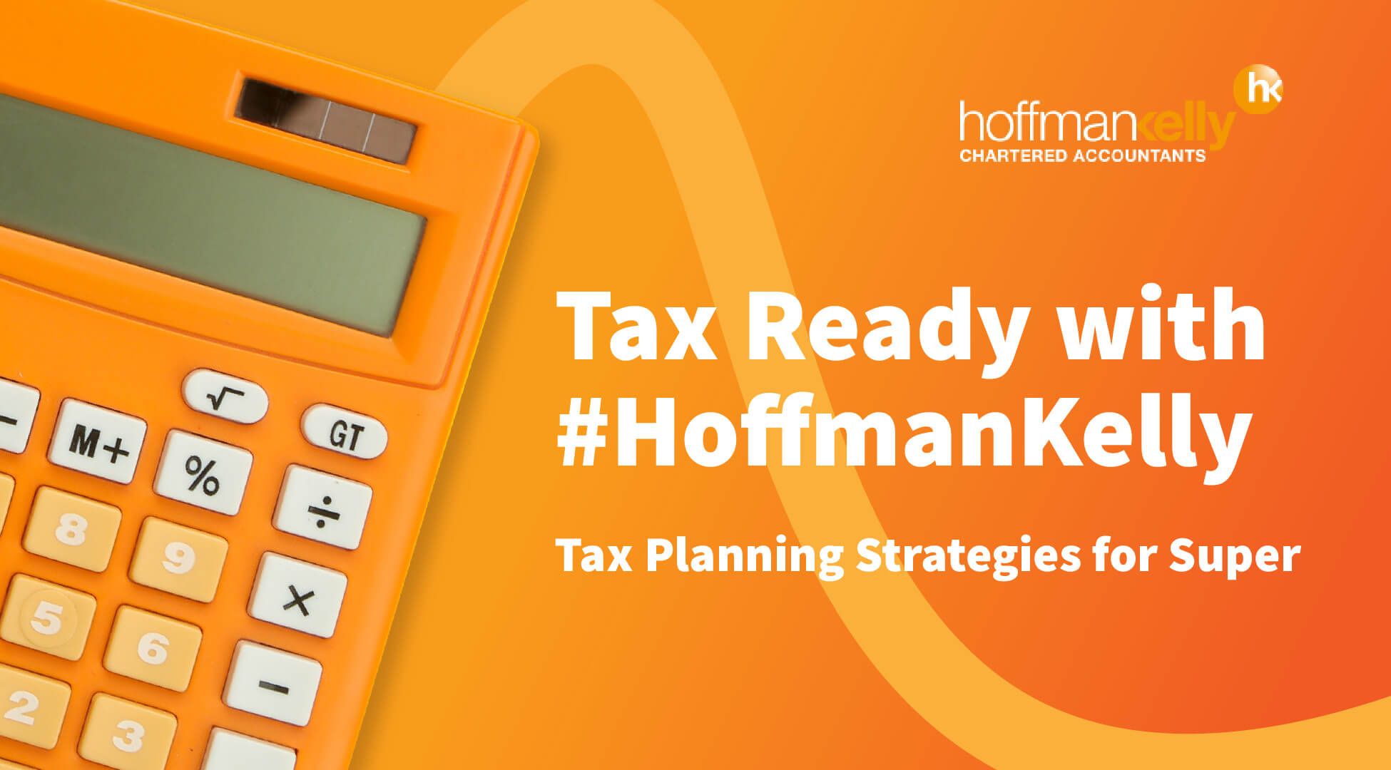Tax Ready with HoffmanKelly Tax Planning Strategies for Super