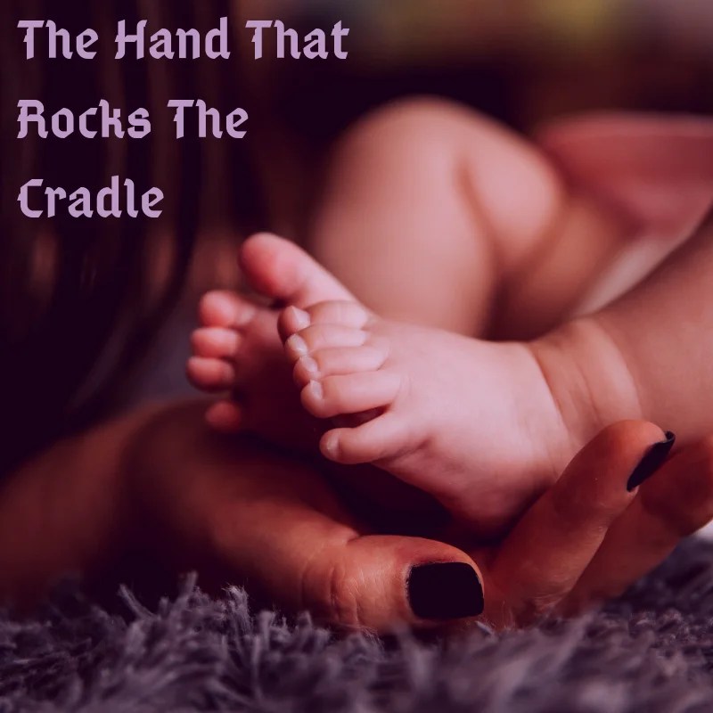 The Hand That Rocks The Cradle HoldToHope