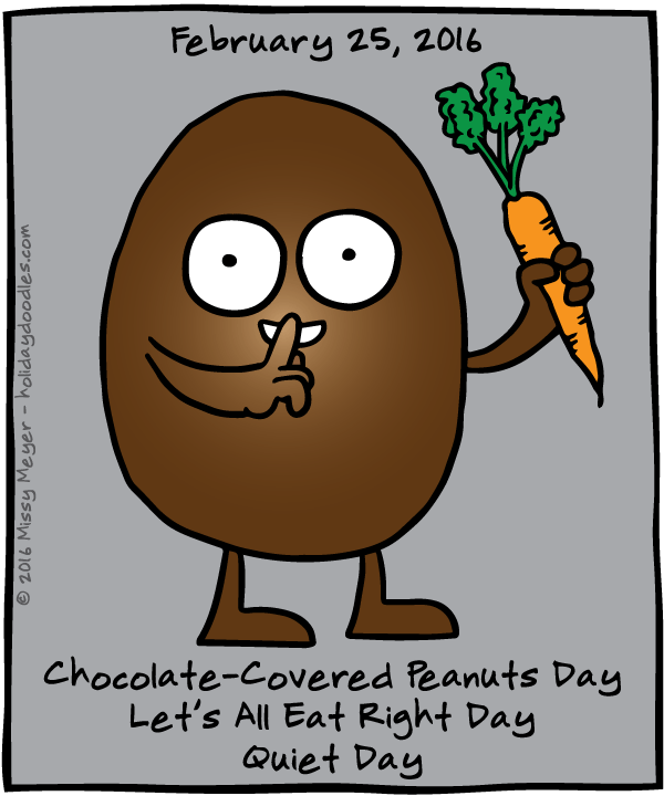 February 25, 2016 ChocolateCovered Peanuts Day; Let’s All Eat Right