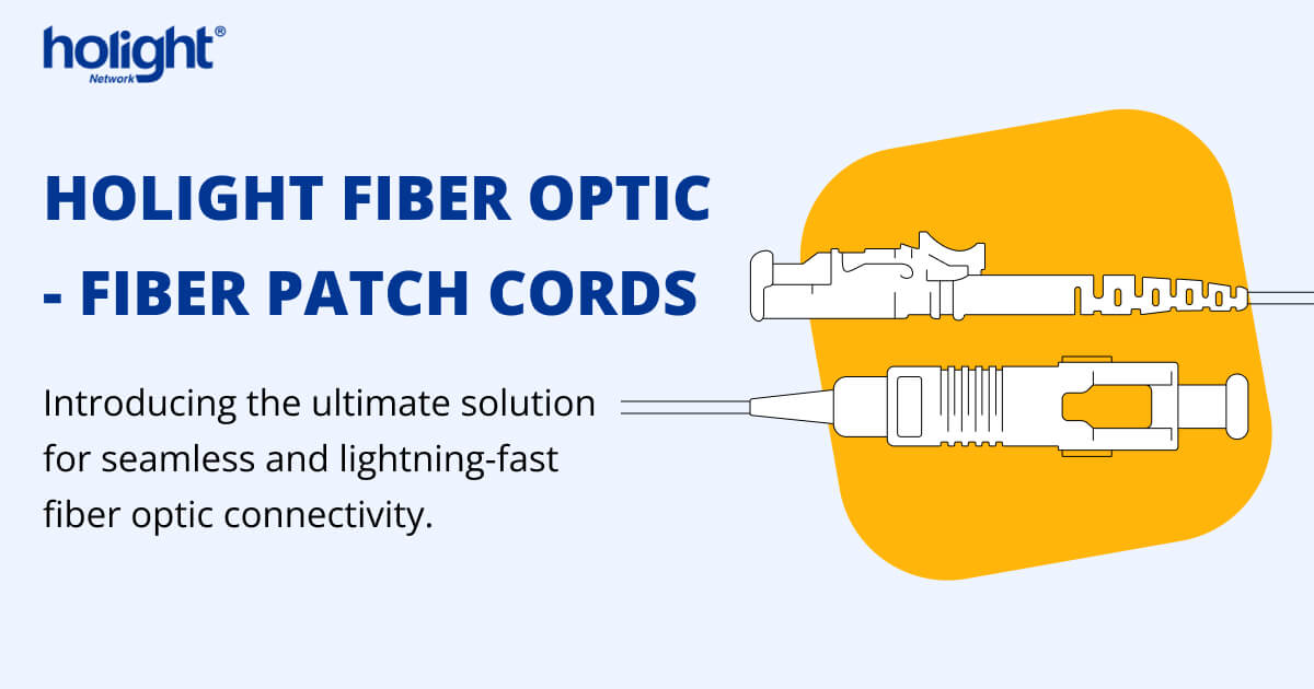 HOLIGHT Fiber Optic Your Trusted Fiber Optic Solutions Provider