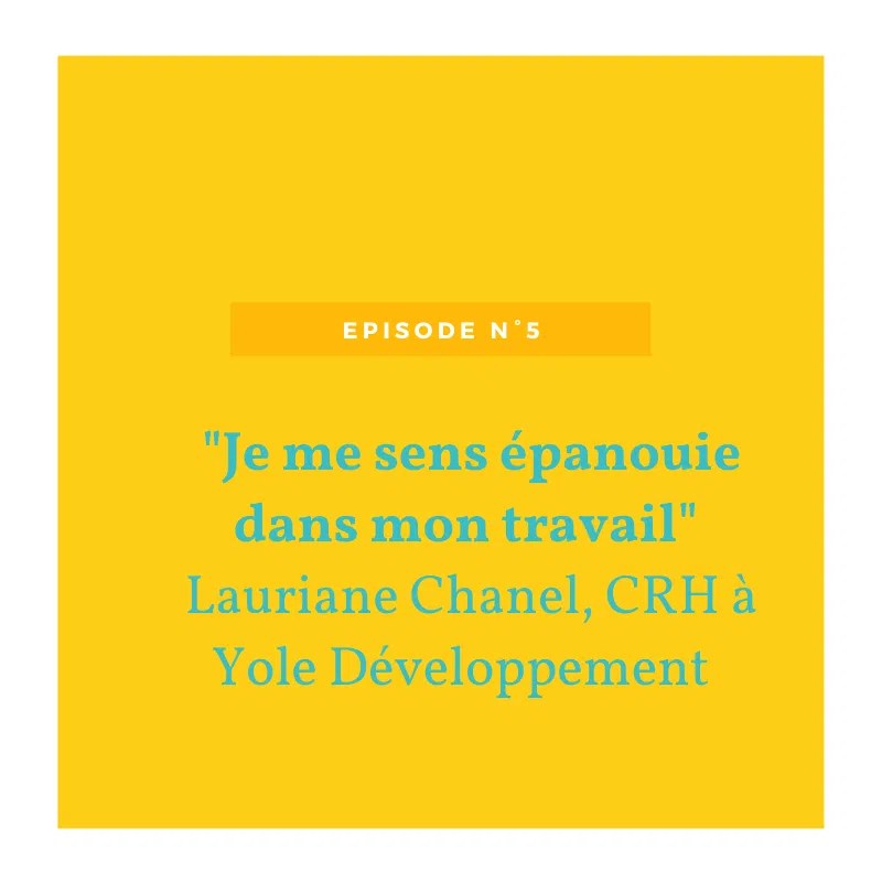 Episode n°5 « Je me sens épanouie dans mon travail » par Lauriane