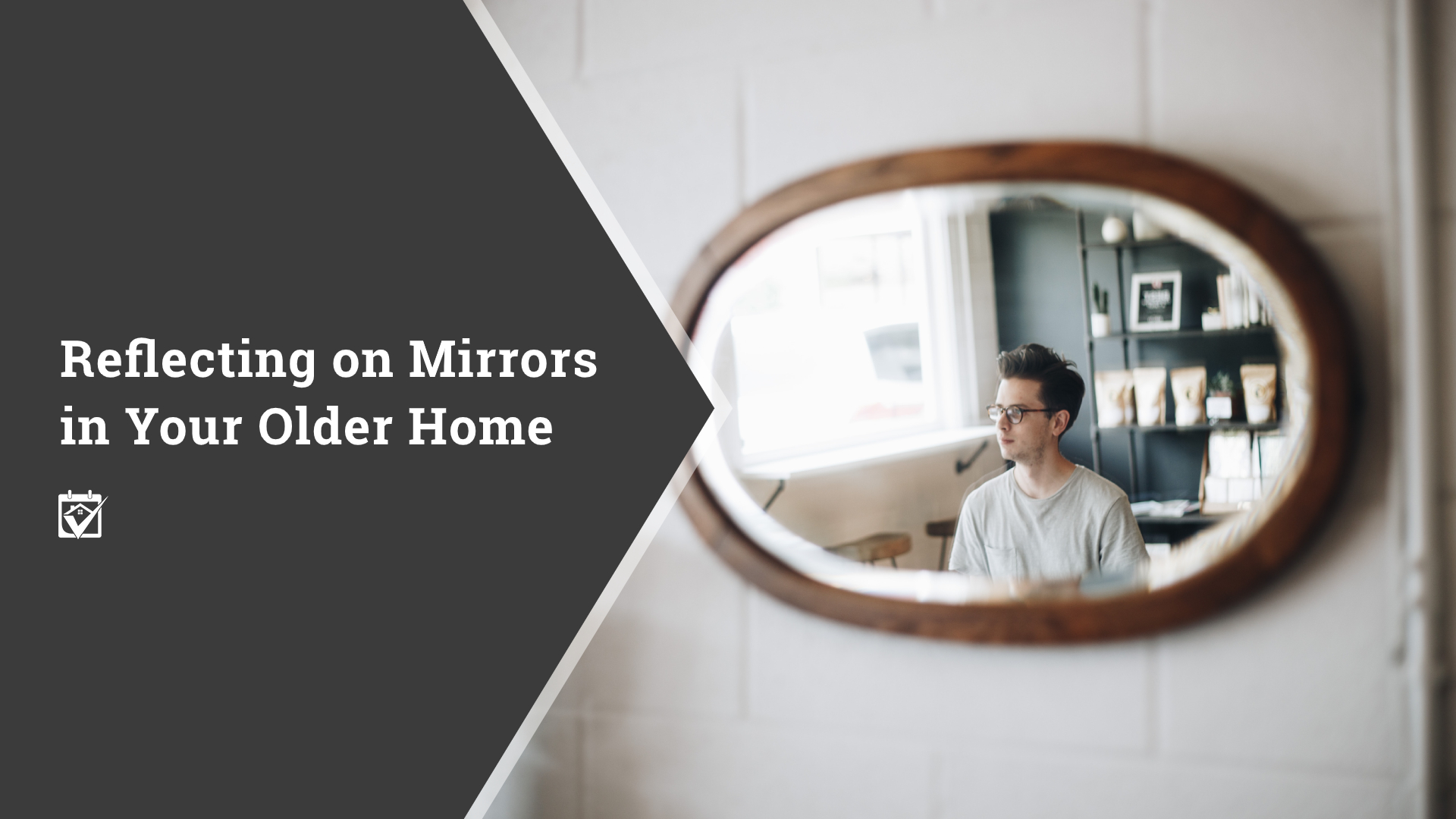 HomeKeepr Reflecting on Mirrors in Your Older Home