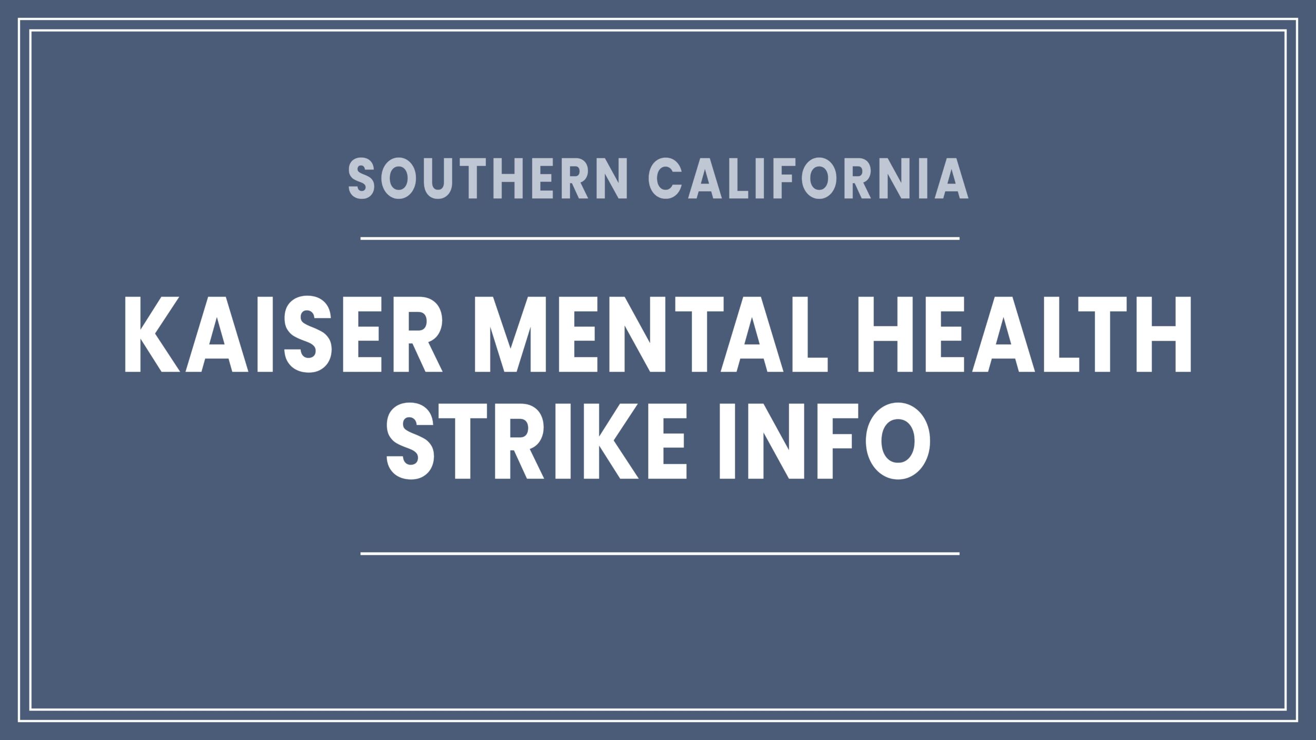 Kaiser Mental Health Strike Information NUHW