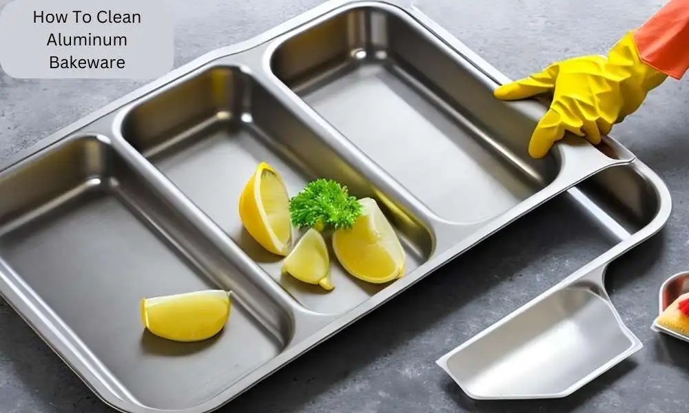 How To Clean Aluminum Bakeware
