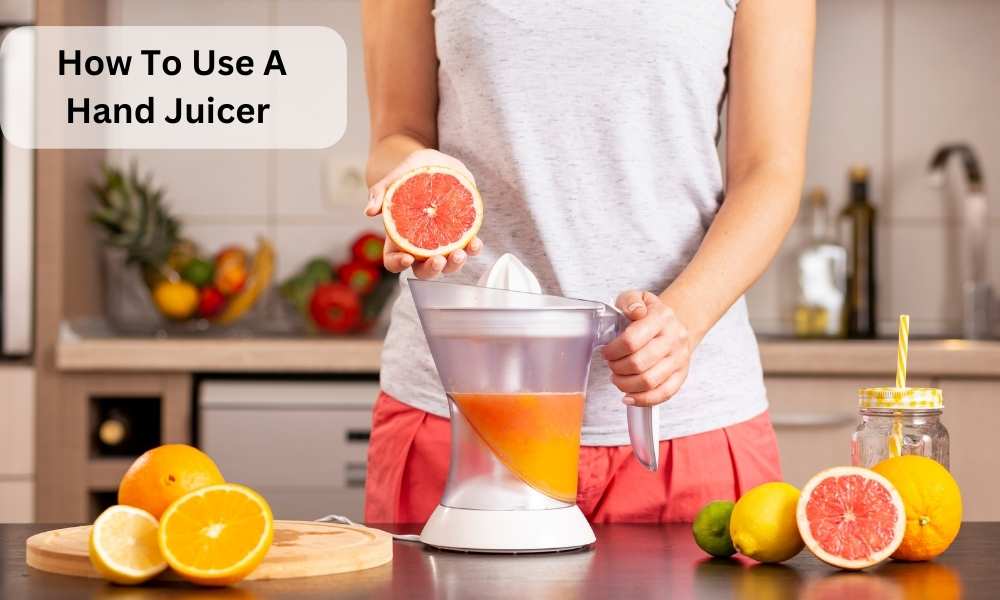 How To Use A Hand Juicer
