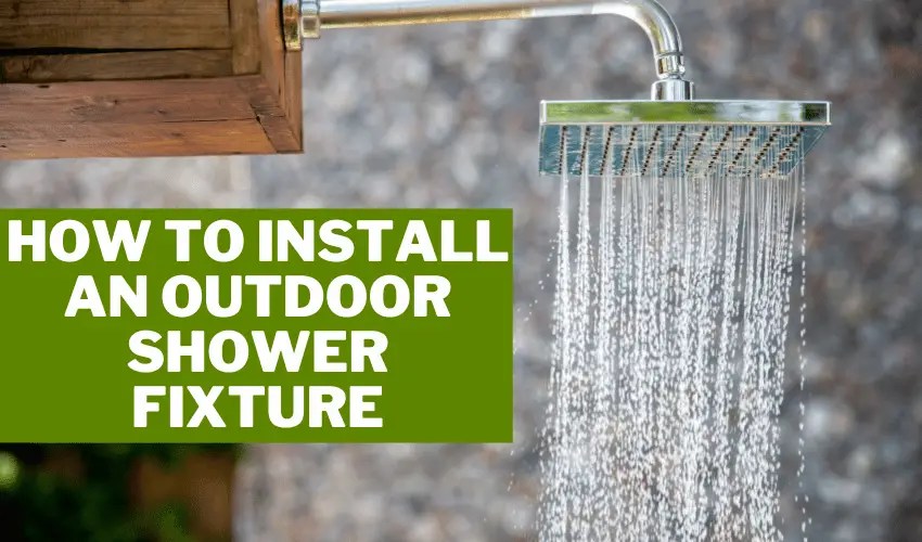 How To Install An Outdoor Shower Fixture Step by Step Guide