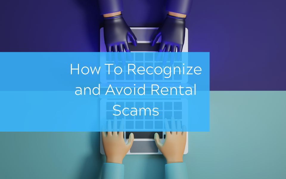 How To Recognize and Avoid Rental Scams Home Choice Property Management