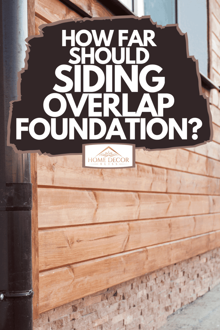 How Far Should Siding Overlap Foundation?