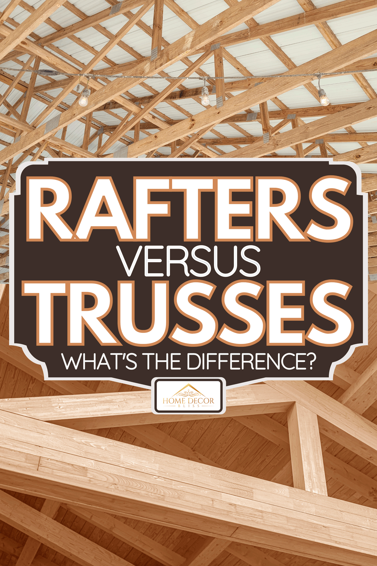 Rafters Vs. Trusses What's The Difference?