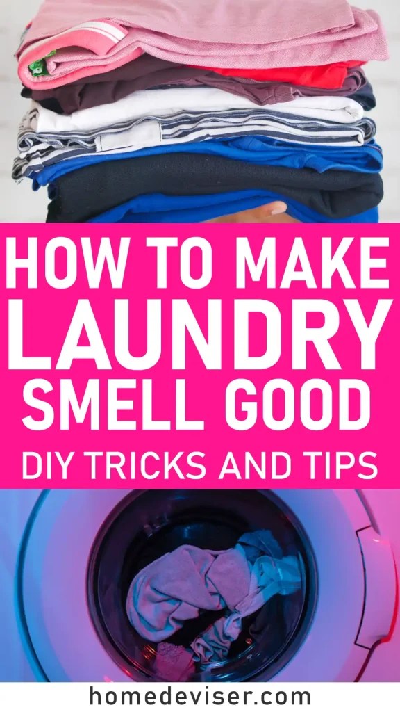 How To Make Laundry Smell Good (Easy DIY Tricks and Tips) Home Deviser