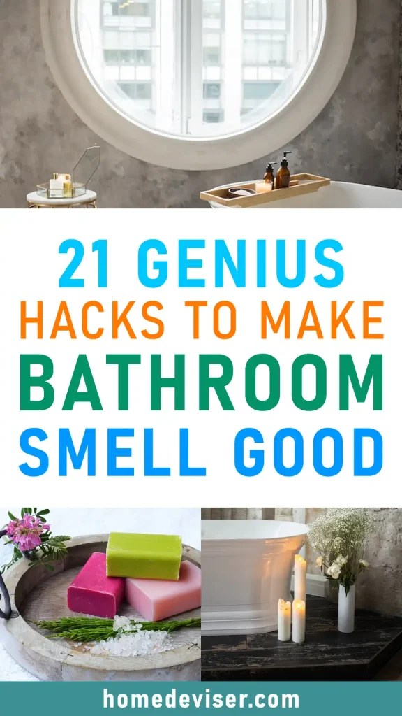 21 Genius Hacks to Make Your Bathroom Smell Good All the Time Home