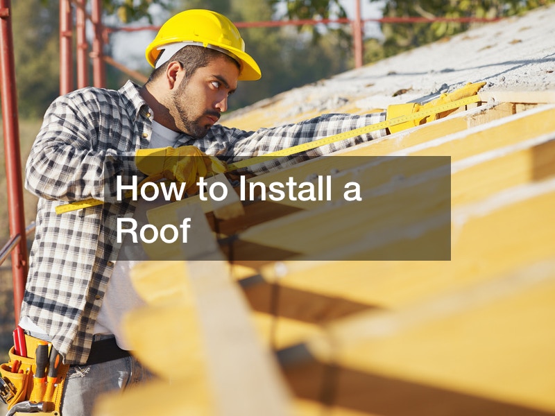 How to Install a Roof Home Efficiency Tips