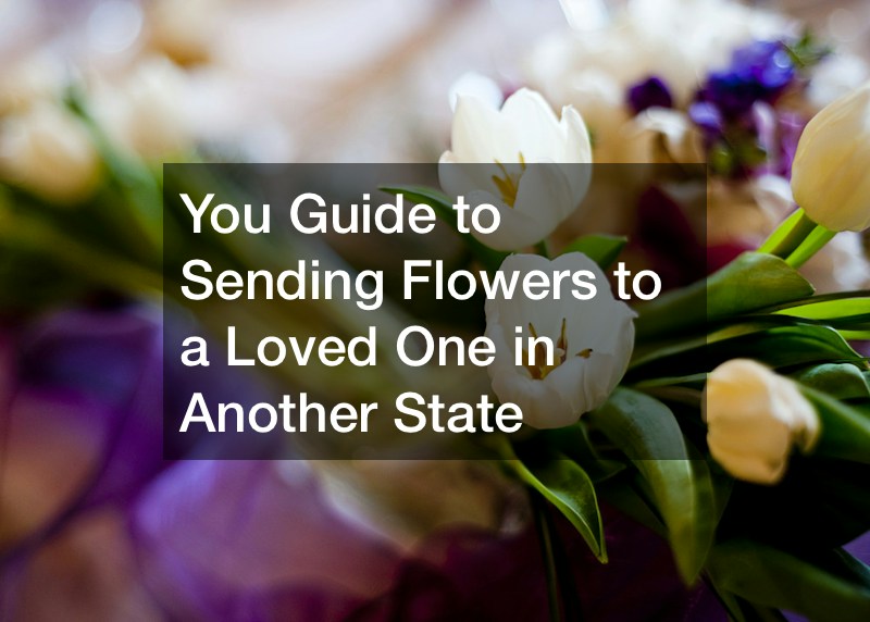 You Guide to Sending Flowers to a Loved One in Another State Home