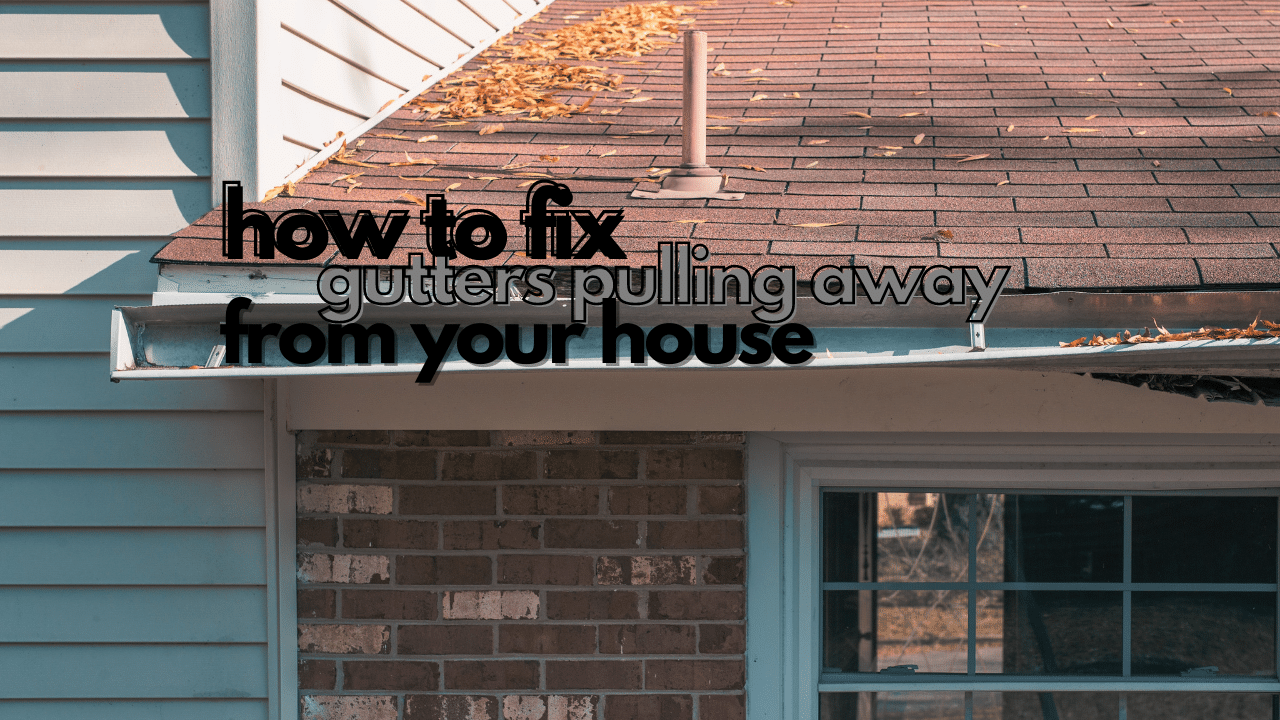 How to Fix Gutters Pulling Away From The House Home Improvement Cents