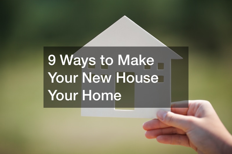9 Ways to Make Your New House Your Home Home Improvement Tips