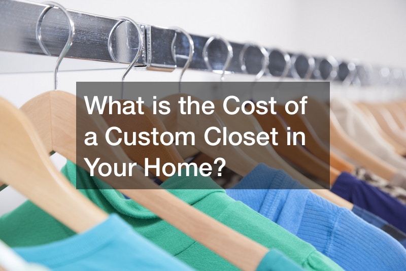 What is the Cost of a Custom Closet in Your Home? Home Improvement Tips